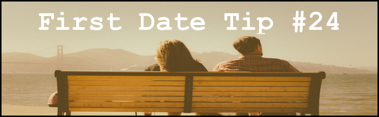 first date tip #24